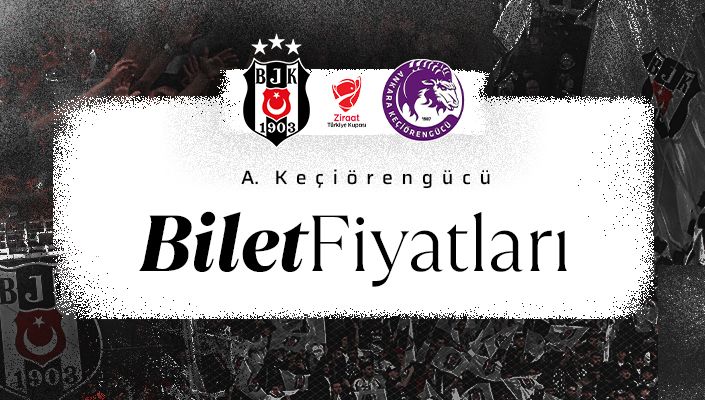 Beşiktaş – Ankara Keçiörengücü Maçı Biletleri Hakkında Açıklama